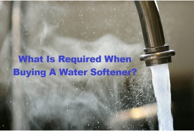 What Is Required When Buying A Water Softener